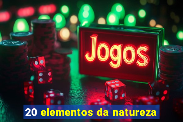 20 elementos da natureza